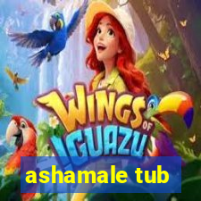 ashamale tub